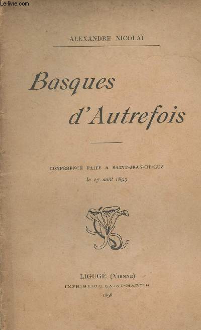 Basques d'autrefois - Confrence faite  Saint-Jean-de-Luz le 17 aot 1897