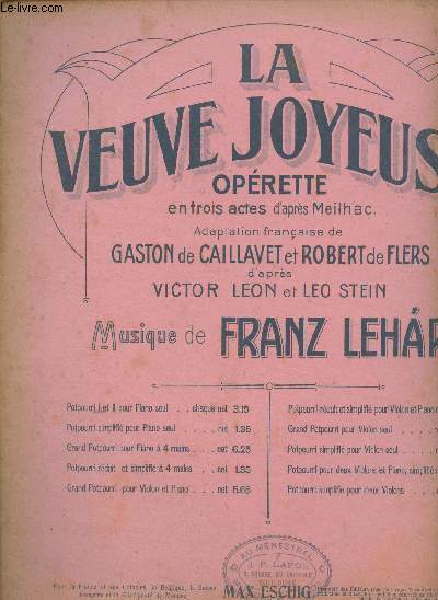 La veuve joyeuse - Oprette en trois actes, d'aprs Meilhac, adaptation franaise de Gaston de Caillavet et Robert de Flers d'aprs Victor Leon et Lo Stein