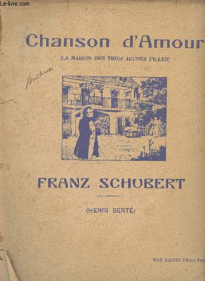 Chanson d'amour (La maison des trois jeunes filles) -Comdie musicale en trois actes, livret franais de Hugues Delorme et Lon Abric