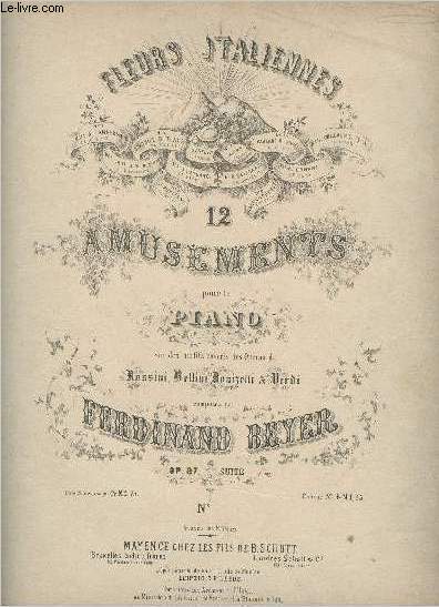 Fleurs italienne - n Beatrice di Tenda - Amusements pour le piano sur des motifs favoris des Opras de Rossini, Bellini, Donizetti et Verdi, composs par Ferdinand Beyer