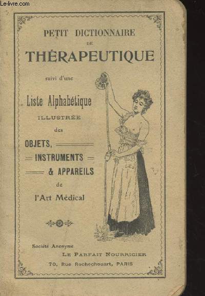 Petit dictionnaire de thrapeutique suivi d'une liste alphabtique illustre des objets, instruments et appareils de l'art mdical