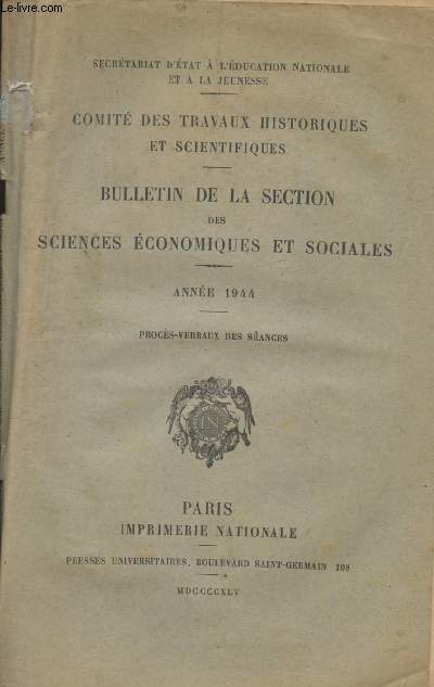 Comit des travaux historiques et scientifiqus - Bulletin de la section des Sciences conomiques et Sociales - Anne 1944 - Secrtariat d'tat  l'ducation nationale et  la jeunesse