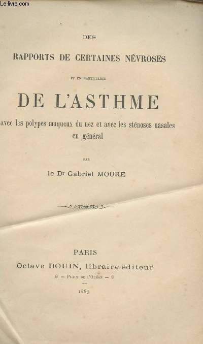 Des rapports de certaines nvroses et en particulier de l'asthme avec les polypes muqueux du nez et avec les stnoses nasales en gnral