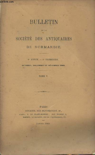 Bulletin de la Socit des antiquaires de Normandie - 9e anne, 4e trimestre, octobre, novembre et dcembre 1868 - Tome V