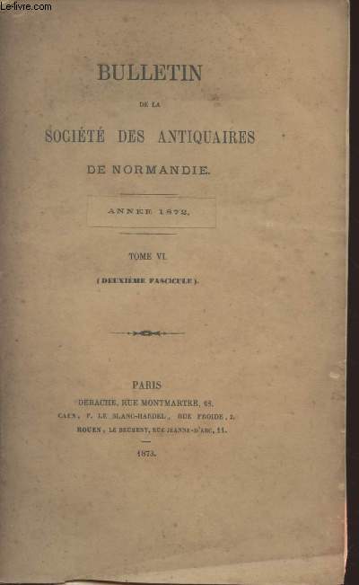 Bulletin de la Socit des antiquaires de Normandie - Anne 1872 - Tome VI - 2e fascicule