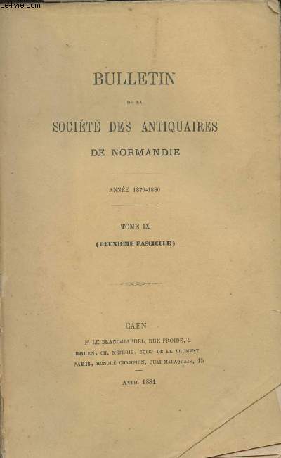 Bulletin de la Socit des antiquaires de Normandie - Annes 1879 - 1880 - Tome IX - 2e fascicule