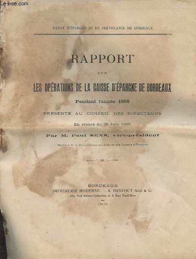 Rapport sur les oprations de la caisse d'pargne de Bordeaux pendant l'anne 1908 prsent au conseil des directeurs en sance du 30 juin 1909