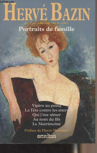 Portraits de famille - Vipre au poing, La tte contre les murs, Qui j'ose aimer, Au nom du fils, La Matrimoine