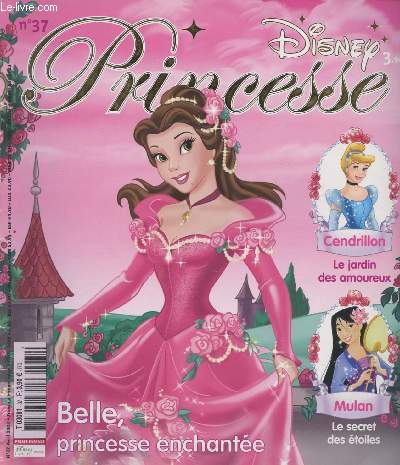 Disney Princesse n37 - avril 2008 - Belle, princesse enchante - Cendrillon, le jardin des amoureux - Mulan, le secret des toiles