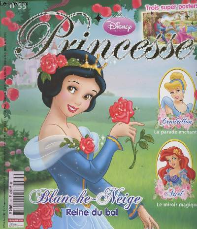Disney Princesse n55 - avril 2011 - Blanche-neige, reine du bal - Cendrillon, la parade enchante - Ariel, le miroir magique