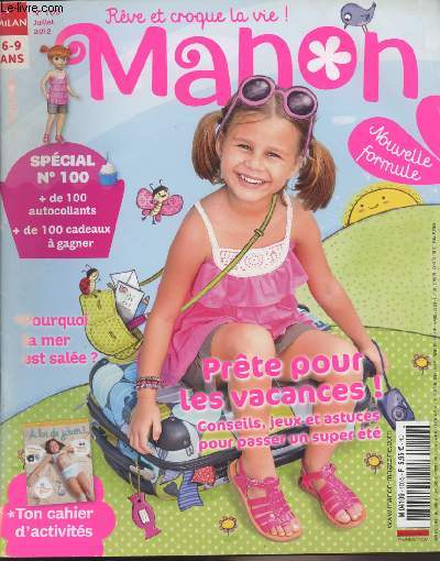 Manon rve et croque la vie ! n100 juillet 2012 - Spcial n100 - Prte pour les vacances, conseils, jeux et astuces pour passer un super t - Pourquoi la mer est sale ? ...