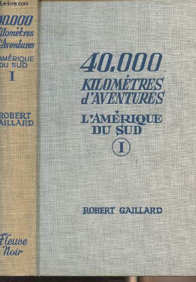 40.000 kilomtres d'aventures - I. L'Amrique du Sud