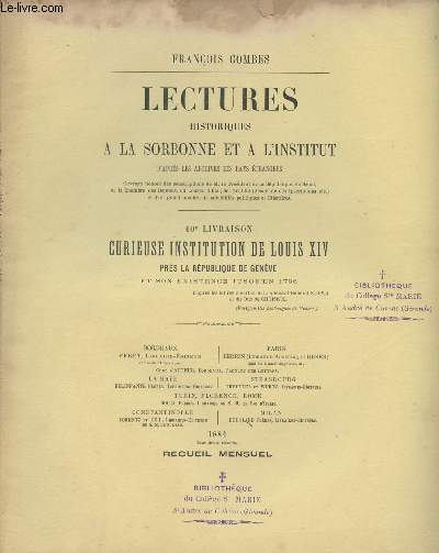 Lectures historiques  la Sorbonne et  l'institut d'aprs les archives des pays trangers - 10e livraison - Curieuse institution de Louis XIV prs la Rpublique de Genve et son existence jusqu'en 1798