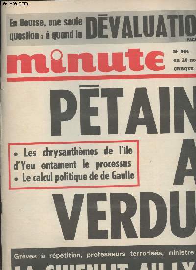 Minute n344 du 14 au 20 novembre 1968 - En bourse une seule question:  quand la dvaluation ? - Ptain  Verdun - Les chrysanthmes de l'le d'Yeu entament le processus - Le calcul politique de de Gaulle - La chienlit au lyce, grves  rptition...