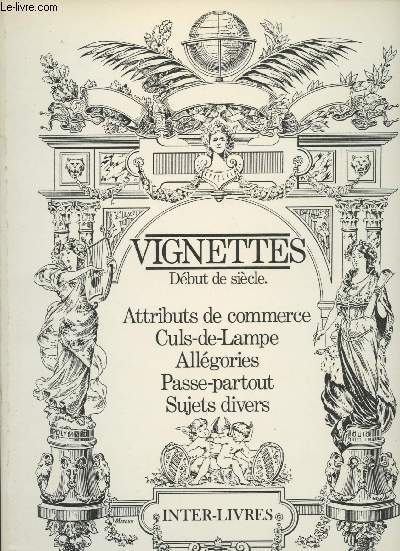 Vignettes dbut de sicle, Attributs de commerce, Culs-de-lampe, Allgories, Passe-partout, Sujets divers