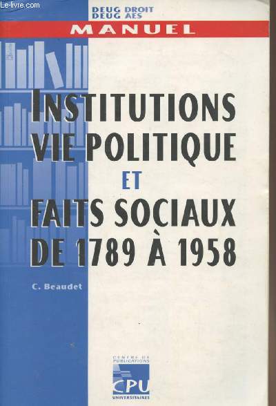 Manuel Deug droit et deug AES - Institutions, vie politique et faits sociaux de 1789  1958