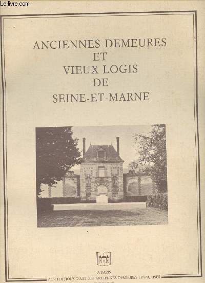 Anciennes demeures et vieux logis de Seine-et-Marne
