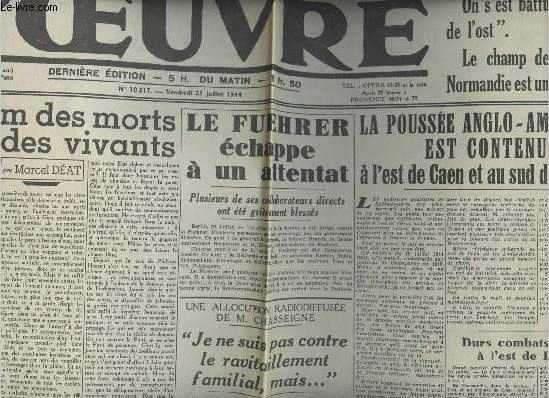 A la une - Fac-simil 13- vol. 6- L'Oeuvre n10317 vend. 21 juil. 1944 - Au nom des morts unit des vivants - Le fuehrer chappe  un attentat - La pousse anglo-amricaine est contenue  l'est de Caen et au Sud de Saint-L....