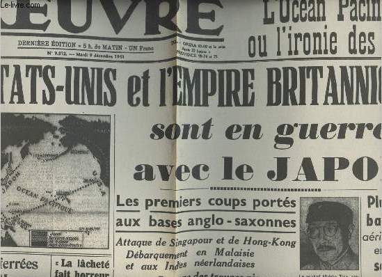 A la une - Fac-simil 37- vol. 5- L'Oeuvre n9512 mardi 9 dc. 1941 - Les Etats-Unis et l'Empire Britannique sont en guerre avec le Japon - Les voies ferres menant  Moscou dtruites  la bombe - Pourquoi M. Gillet rsigne ses fonctions...