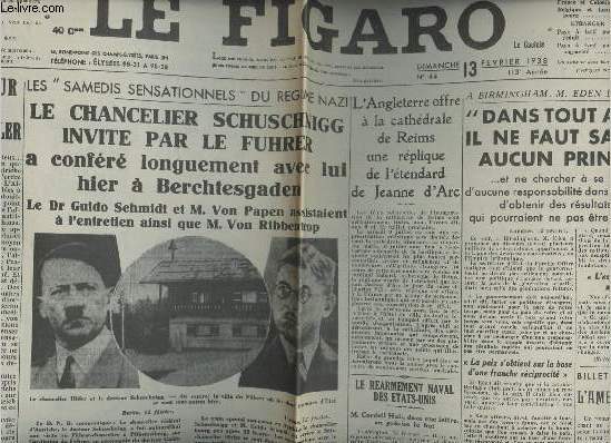 A la une - Fac-simil 7- vol. 4- Le Figaro n44 113 anne dim. 13 fv. 1938 - Un visiteur imprvu chez Hitler - le chancelier Schushnigg invit par le fuhrer a confr longuement avec lui hier a Berchtesgaden - Le rarmement naval des Etats-Unis...