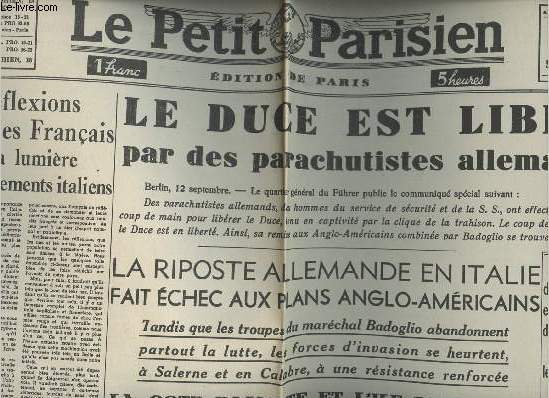 A la une - Fac-simil 1- vol. 6- Le Petit Parisien 68e anne n24157 lundi 13 sept. 1943 - Rflexions pour les Franais  la lumire des vnements italiens - Le Duce est libr par des parachutistes allemands ! ...