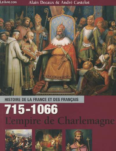 Histoire de France et des franais 715-1066 - L'empire de Charlemagne