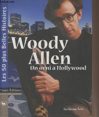Woody Allen un ovni  Hollywood - La collection des plus belles histoires art et culture