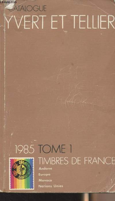 Catalogue de timbres-poste - 89e anne - France, dpartement d'Outre-mer, missions gnrales des colonies, Europa, Andorre, Monaco, Nations Unies - 1985