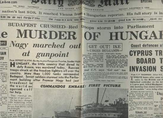 A la une - Fac-simil 55- vol.7 - Daily Mail n18833 monday, nov. 5 1956- Budapest crushed, Red troops storm into Parliament - The Murder of Hungary - Nagy marched out at gunpoint - Cyprus troops board the invasion ships - Commandos embark, 1st picture..