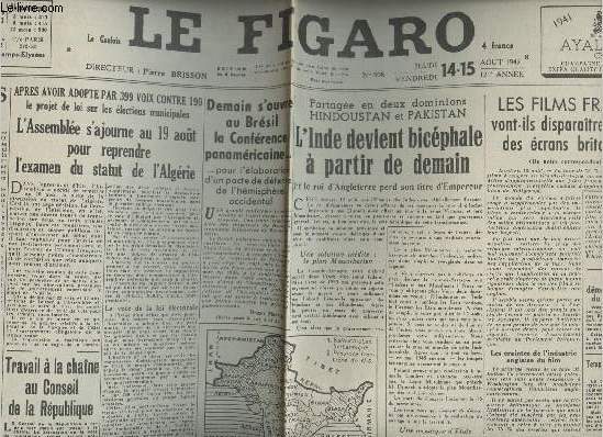 A la une - Fac-simil 9- vol. 7-Le Figaro 121e anne n908 jeu.vend. 14-15 aot 47 - Le congrs de Lyon- Statut de l'Algrie- Travail  la chane au conseil de la Rp. - Demain s'ouvre au Brsil la Conf. panamricaine - L'Inde devient bicphale...