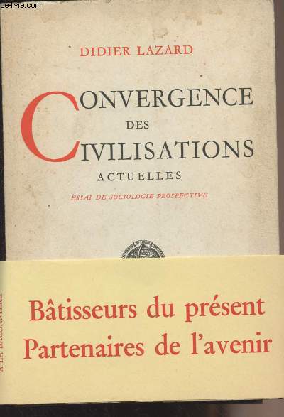 Convergence des civilisations actuelles - Essai de sociologie prospective - 