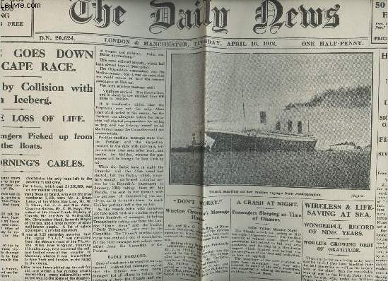 A la une - Fac-simil 53- vol.1 -The Daily News n20624 Tuesday April 16, 1912- Titanic goes down off Cape Race, wrecked by collision with an Iceberg, terrible loss of life, Saloon passengers picked up from the boats - Home rule in the House..