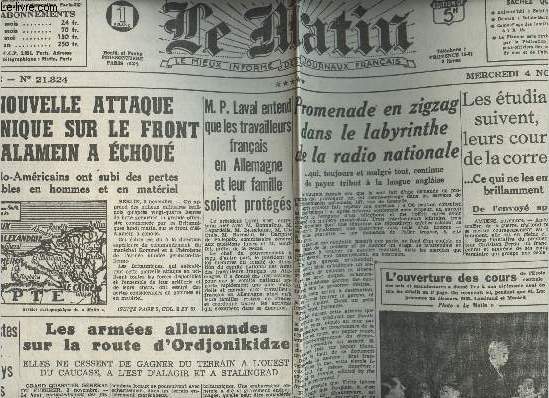 A la une - Fac-simil 46- vol.5 -Le Matin 59e anne n21324 merc. 4 nov. 42- La nouvelle attaque britannique sur le front d'El-Alamein a chou- Les armes allemandes sur la route d'Ordjonikidze- Les communistes progressent dans les pays anglo-saxons...