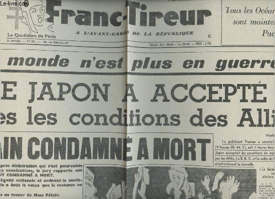 A la une - Fac-simil 55- vol.6 -Franc-Tireur 5e anne n351 merc. 15 aoput 45-Le Monde n'est plus en guerre- Le Japon a accept toutes les conditions des allis - Ptain condamn  mort -Intelligence Service contre Langenheim and Co.- Salut  la Paix...
