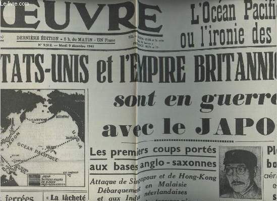 A la une - Fac-simil 37- vol.5 -L'Oeuvre n9512 mardi 9 dc. 41- L'Ocan Pacifique ou l'ironie des mots- Les Etats-Unis et l'empire britannique sont en guerre avec le Japon - Plusieurs batailles ariennes & navales engages avec des pertes svres amr.