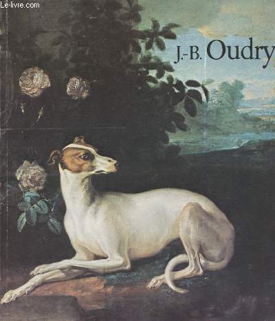 J.-B. Oudry 1686-1755 - Galeries nationales du Grand Palais 1er octobre 1982- 3 janvier 1983