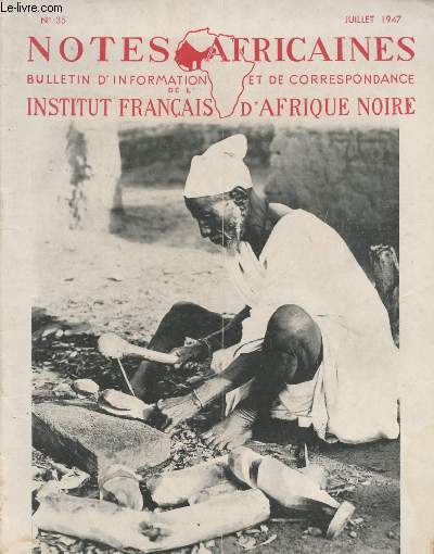 Notes africaines, bulletin d'information et de correspondance de l'Institut franais d'Afrique Noire - N35 juil.1947 - Sur les Bassaris de Haute-Gambie- Les peuls du cercle de Dori - Note concernant les Rois de Nikki - Les funrailles d'un chef Moba...