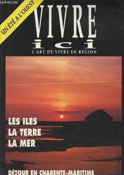 Vivre ici, l'art de vivre en rgion n5 t 1992 - Bretagne Pays de Loire, un t  l'Ouest - Les les, la terre, la mer - Dtour en Charent-Maritime
