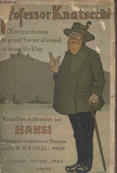 Oeuvres choisies du Grand Savant Allemand et de sa fille Elsa - Recueillies et illustres pour les Alsaciens par Hansi
