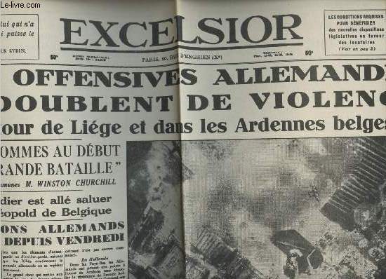 A la une - Fac-simil 15- vol.5 -Excelsior 31e anne n10742 mardi 14 mai 40- Les offensices allemandes redoublent de violence autour de Lige & dans les Ardennes belges- Pour envahir la Belgique les allemands rptent la manoeuvre de 1914...