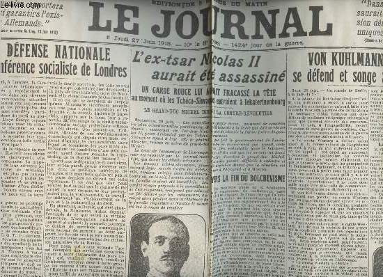 A la une - Fac-simil 45- vol.2 -Le Journal, jeudi 27 juin 18 - La dfense nationale  la Confrence socialiste de Londres- L'ex-tsar Nicolas II aurait t assassin - Von Kuhlmann s'excuse se dfend & songe  dmissionner - Les gothas sur Paris ...