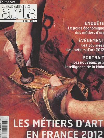 Connaissance des Arts - Hors-Srie n530 - Les mtiers d'art en France 2012- Enqute le poids conomique des mtiers d'art - Evnement les journes des mtiers d'art 2012 - Portrait, les nouveaux prix Intelligence de la Main...