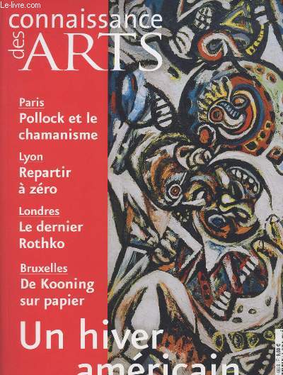 Connaissance des Arts - n665 nov. 2008 - Paris, Pollock et le chamanisme - Lyon, repartir  Zro - Londres, le dernier Rothko - Bruxelles, de Kooning sur papier - Un hiver amricain...