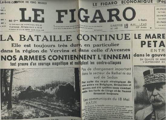 A la une - Fac-simil 16- vol.5 -Le Figaro 115e anne n140 dim. 19 mai 40- La bataille continue - Nos armes contiennent l'ennemi - Le Marchal Ptain entre dans le gouvernement - 3 bombardiers allemands abattus- Pour mieux servir la France...