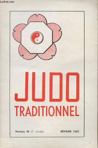 Judo Traditionnel n43 5e anne fv. 65- Communiqu du syndicat franais des professeurs de Judo- Crmonie des voeux- L'esprit du judo- Amiti internationale des jeunes- voyage au Japon- Runion des Comits Directeurs- 