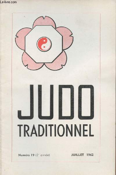 Judo Traditionnel n19 2e anne juil. 62- Ligues de Province: Normandie - Stages Grardmer- Matre Haku Michigami- Le judo, cole de vie- Des nouvelles de la ligue Orlanais-Touraine- Mdecine Judo- Accueil aux judoka rapatris d'Algrie...