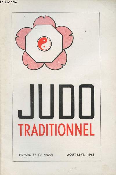 Judo Traditionnel n27 3e anne aot sept.63- Calendrier de la saison 63-64- L'esprit du Judo- Mdecine Judo- Quelques notions d'Aki Do - Stages de Judo  Tharon-Plage- Stage de Judo  Bordeaux- Coupe France-Belgique - Tribune libre: le Judo et la femme