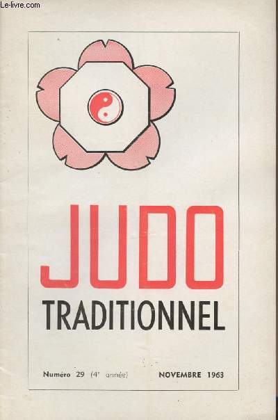 Judo Traditionnel n29 4e anne nov. 63- Le voyage au Japon - Distinction- Quelques notions d'Aki-Do- Gala en Corse- Coupe d'Automne- Coupe de la Seine- L'esprit du Judo- Le Judo n'est plus un sport olympique- Mon O Soto Gari (1er de jambe)..