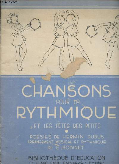 Chansons pour la rythmique et les ftes des petits -Posies de Hermin Dubus, arrangement musical et rythmique de E. Robinet