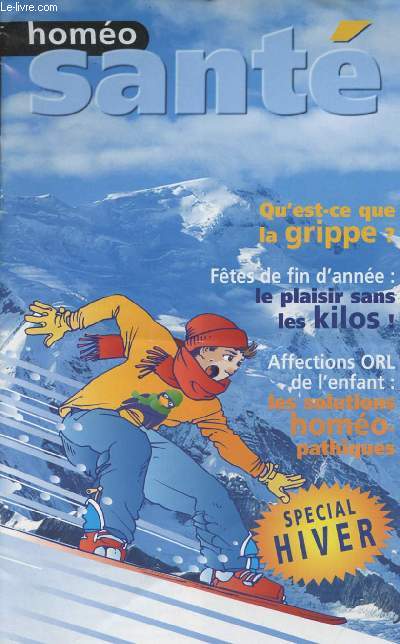 Homo Sant n9 - Qu'est-e que la grippe ? - Ftes de fin d'anne : le plaisir sans les kilos! - Affections ORL de l'enfant : les solutions homopathiques